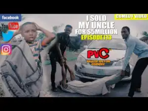 Video (Skit): Praize Victor Comedy – I Sold my Uncle For 5 Million